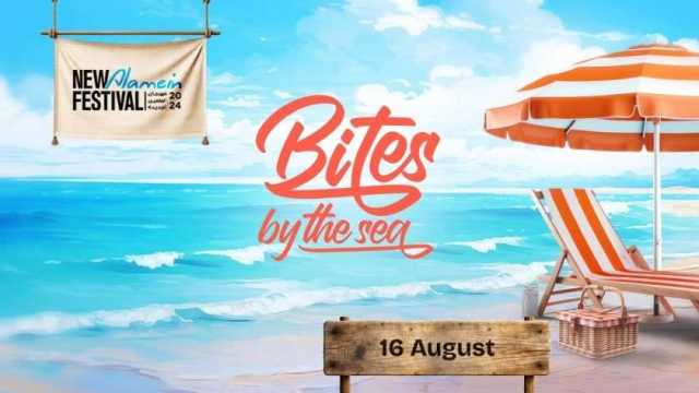 أكبر مهرجان للطعام في الساحل Bites by The Sea بالعلمين.. لمحبي الأكل والموسيقى