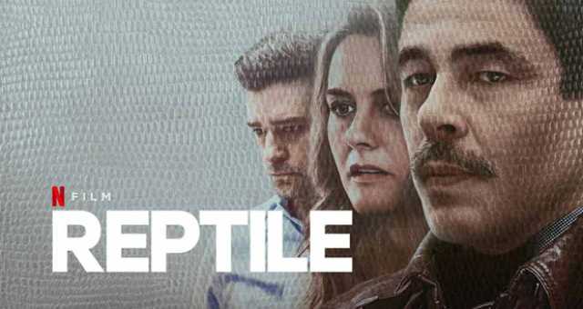 فيلم Reptile.. ملتقى الأسرار والخيوط المشتعلة في لعبة مميتة