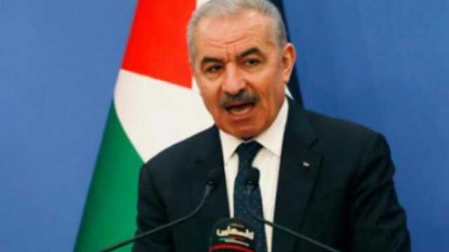 رئيس الوزراء الفلسطيني يحذِّر من سياسات الأمر الواقع للاحتلال